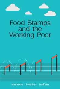Food Stamps And The Working Poor 1st Edition Peter Mueser David Ribar Erdal Tekin
