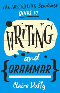 The Australian Students Guide To Writing And Grammar Claire Duffy