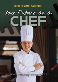 Your Future As A Chef 1st Edition Rachel Givenwilson Susan Meyer