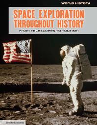Space Exploration Throughout History From Telescopes To Tourism 1st Edition Jennifer Lombardo