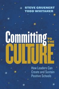 Committing To The Culture How Leaders Can Create And Sustain Positive Schools 1st Edition Steve Gruenert Todd Whitaker