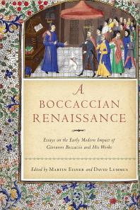 A Boccaccian Renaissance Essays On The Early Modern Impact Of Giovanni Boccaccio And His Works 1st Edition Martin Eisner David G Lummus Editors