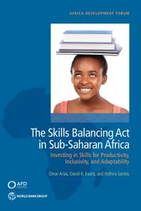 The Skills Balancing Act In Subsaharan Africa Investing In Skills For Productivity Inclusivity And Adaptability 1st Edition Omar Arias David K Evans Indhira Santos