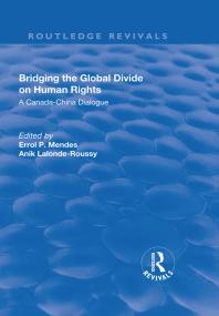 Bridging The Global Divide On Human Rights A Canadachina Dialogue A Canadachina Dialogue Errol P Mendes Anik Lalonderoussy