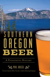Southern Oregon Beer A Pioneering History Phil Busse Jim Mills Founder Caldera Brewing Company