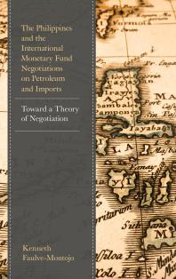 The Philippines And The International Monetary Fund Negotiations On Petroleum And Imports Toward A Theory Of Negotiation Kenneth Faulvemontojo