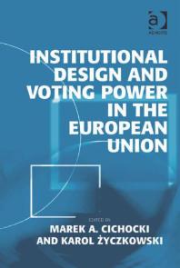 Institutional Design And Voting Power In The European Union 1st Edition Karol Zyczkowski Marek A Cichocki