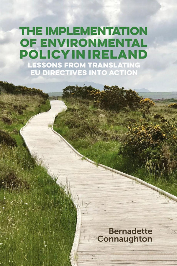 The Implementation Of Environmental Policy In Ireland Lessons From Translating Eu Directives Into Action 1st Edition Bernadette Connaughton