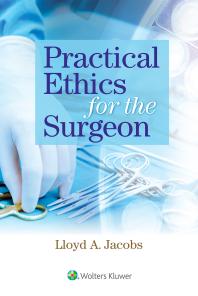 Practical Ethics For The Surgeon Lloyd Jacobs