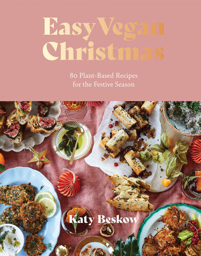 Easy Vegan Christmas 1st Edition Katy Beskow