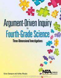 Argumentdriven Inquiry In Fourthgrade Science Threedimensional Investigations 1st Edition Victor Sampson Ashley Murphy
