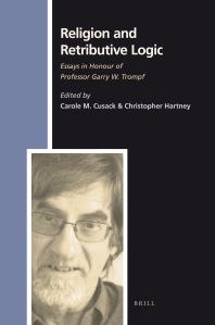 Religion And Retributive Logic Essays In Honour Of Professor Garry W Trompf 1st Edition Carole Cusack Christopher Hartney