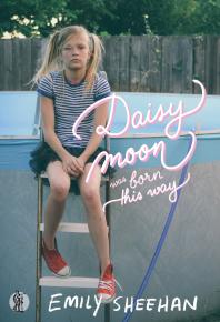 Daisy Moon Was Born This Way 1st Edition Emily Sheehan Joanna Murraysmith