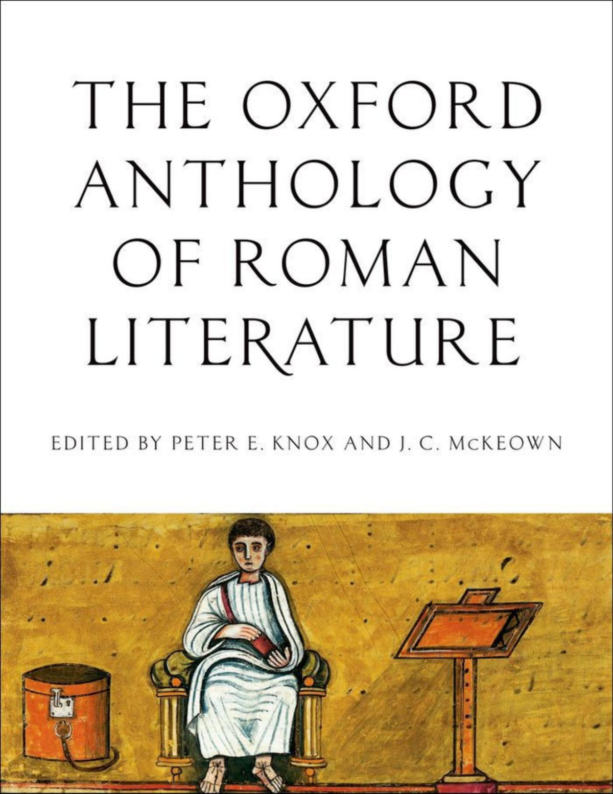 The Oxford Anthology Of Roman Literature Peter E Knox J C Mckeown Ed