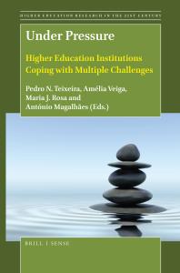 Under Pressure Higher Education Institutions Coping With Multiple Challenges 1st Edition Pedro N Teixeira Amlia Veiga Maria Joo Machado Pires Da Rosa Antnio Magalhes
