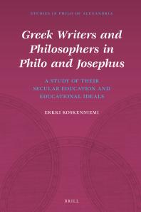 Greek Writers And Philosophers In Philo And Josephus A Study Of Their Secular Education And Educational Ideals 1st Edition Erkki Koskenniemi