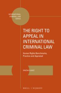 The Right To Appeal In International Criminal Law Human Rights Benchmarks Practice And Appraisal 1st Edition Drazan Djuki