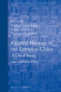 Cultural Heritage In The European Union A Critical Inquiry Into Law And Policy 1st Edition Andrzej Jakubowski