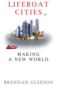 Lifeboat Cities Making A New World Brendan Gleeson