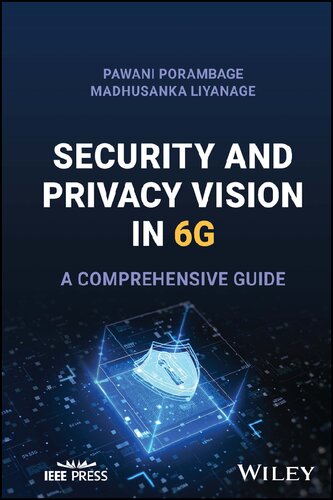 Security And Privacy Vision In 6g A Comprehensive Guide 1st Edition Pawani Porambage