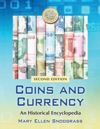Coins And Currency An Historical Encyclopedia 2d Ed 1st Edition Mary Ellen Snodgrass