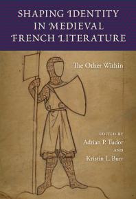 Shaping Identity In Medieval French Literature The Other Within 1st Edition Adrian P Tudor Kristin L Burr