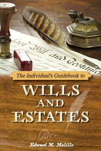 The Individuals Guidebook To Wills And Estates Edward M Melillo