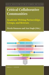 Critical Collaborative Communities Academic Writing Partnerships Groups And Retreats 1st Edition Nicola Simmons Ann Singh