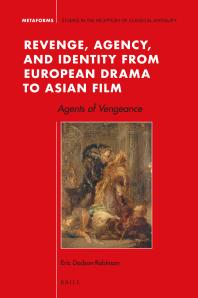 Revenge Agency And Identity From European Drama To Asian Film Agents Of Vengeance 1st Edition Eric Dodsonrobinson