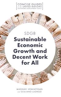 Sdg8 Sustainable Economic Growth And Decent Work For All 1st Edition Madhavi Venkatesan Giuliano Luongo