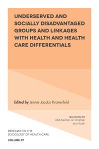 Underserved And Socially Disadvantaged Groups And Linkages With Health And Health Care Differentials 1st Edition Jennie Jacobs Kronenfeld