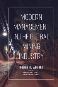 Modern Management In The Global Mining Industry 1st Edition Robin G Adams Christopher L Gilbert Christopher G Stobart