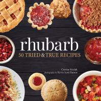 Rhubarb 50 Tried True Recipes Corrine Kozlak