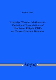 Adaptive Wavelet Methods For Variational Formulations Of Nonlinear Elliptic Pdes On Tensorproduct Domains 1st Edition Roland Pabel