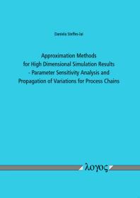 Approximation Methods For High Dimensional Simulation Results Parameter Sensitivity Analysis And Propagation Of Variations For Process Chains 1st Edition Daniela Steffeslai