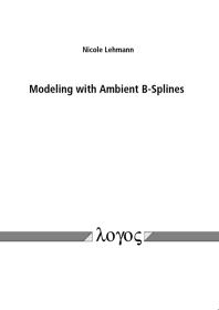 Modeling With Ambient Bsplines 1st Edition Nicole Lehmann
