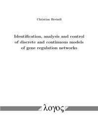 Identification Analysis And Control Of Discrete And Continuous Models Of Gene Regulation Networks 1st Edition Christian Breindl