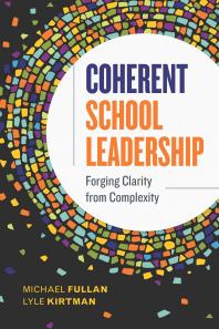 Coherent School Leadership Forging Clarity From Complexity 1st Edition Michael Fullan Lyle Kirtman