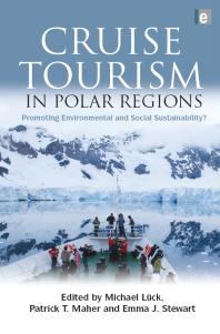 Cruise Tourism In Polar Regions Promoting Environmental And Social Sustainability First Edition Michael Luck Patrick T Maher Emma J Stewart