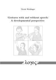 Gestures With And Without Speech A Developmental Perspective A Developmental Perspective 1st Edition Nicole Weidinger