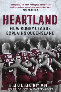 Heartland How Rugby League Explains Queensland Joe Gorman