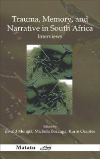 Trauma Memory And Narrative In South Africa Interviews 1st Edition Ewald Mengel Michela Borzaga Karin Orantes