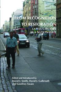 From Recognition To Restoration Latvias History As A Nationstate 1st Edition David J Smith David J Galbreath Geoffrey Swain