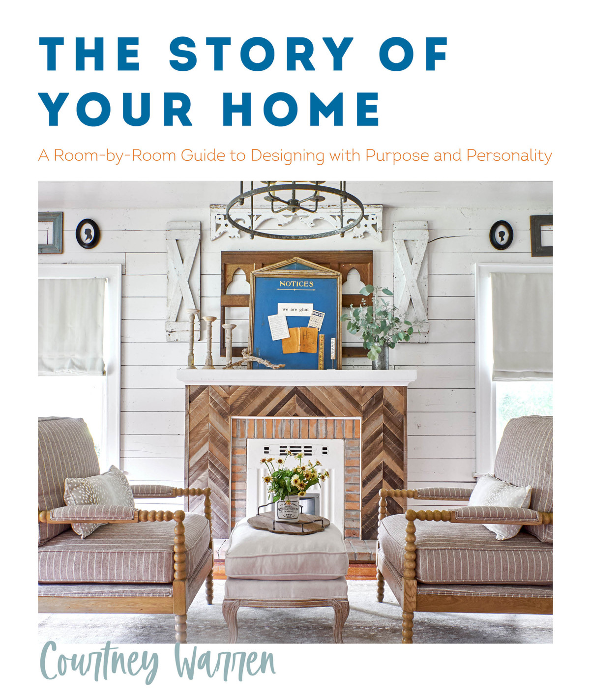 The Story Of Your Home A Roombyroom Guide To Designing With Purpose And Personality Courtney Warren