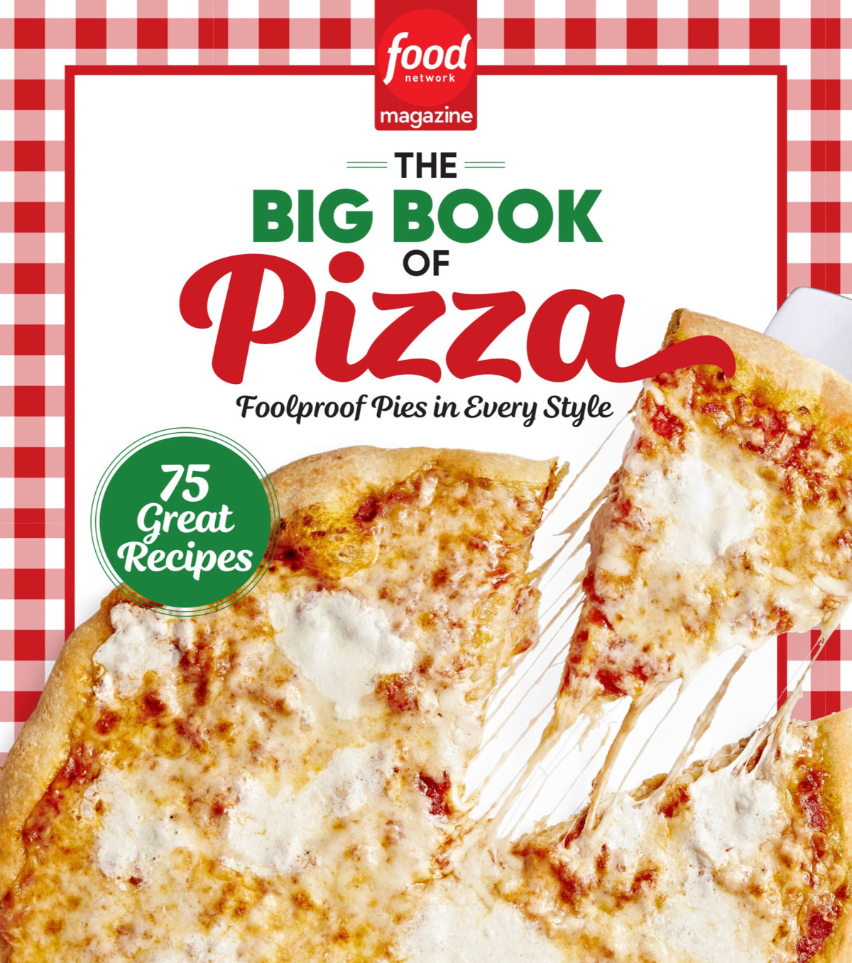 The Big Book Of Pizza Foolproof Pied In Every Style Food Network Magazine