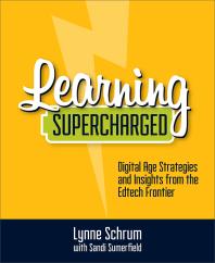 Learning Supercharged Digital Age Strategies And Insights From The Edtech Frontier Lynne Schrum Sandi Sumerfield