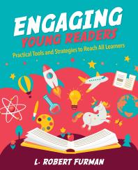 Engaging Young Readers Practical Tools And Strategies To Reach All Learners L Robert Furman