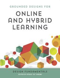 Grounded Designs For Online And Hybrid Learning Design Fundamentals Atsusi Hirumi