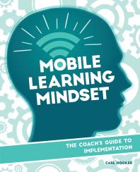 Mobile Learning Mindset The Coachs Guide To Implementation Carl Hooker