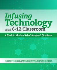 Infusing Technology In The 612 Classroom A Guide To Meeting Todays Academic Standards Valerie Morrison Stephanie Novak Tim Vanderwerff